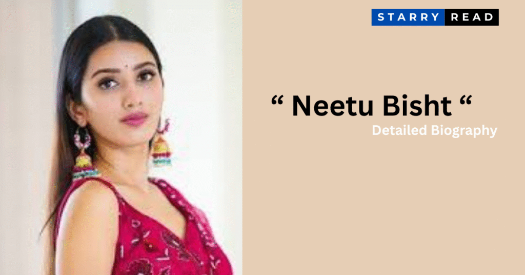 Neetu Bisht Biography: Age, Family, Net Worth & More