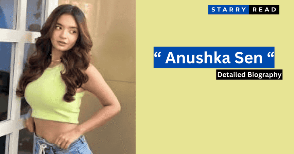 A picture of Anushka Sen with her detailed Biography blog